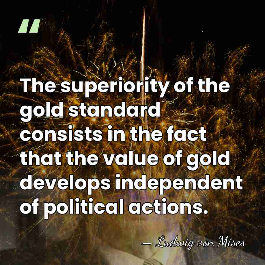 The superiority of the gold standard consists in the fact that the&hellip; - Ludwig von Mises