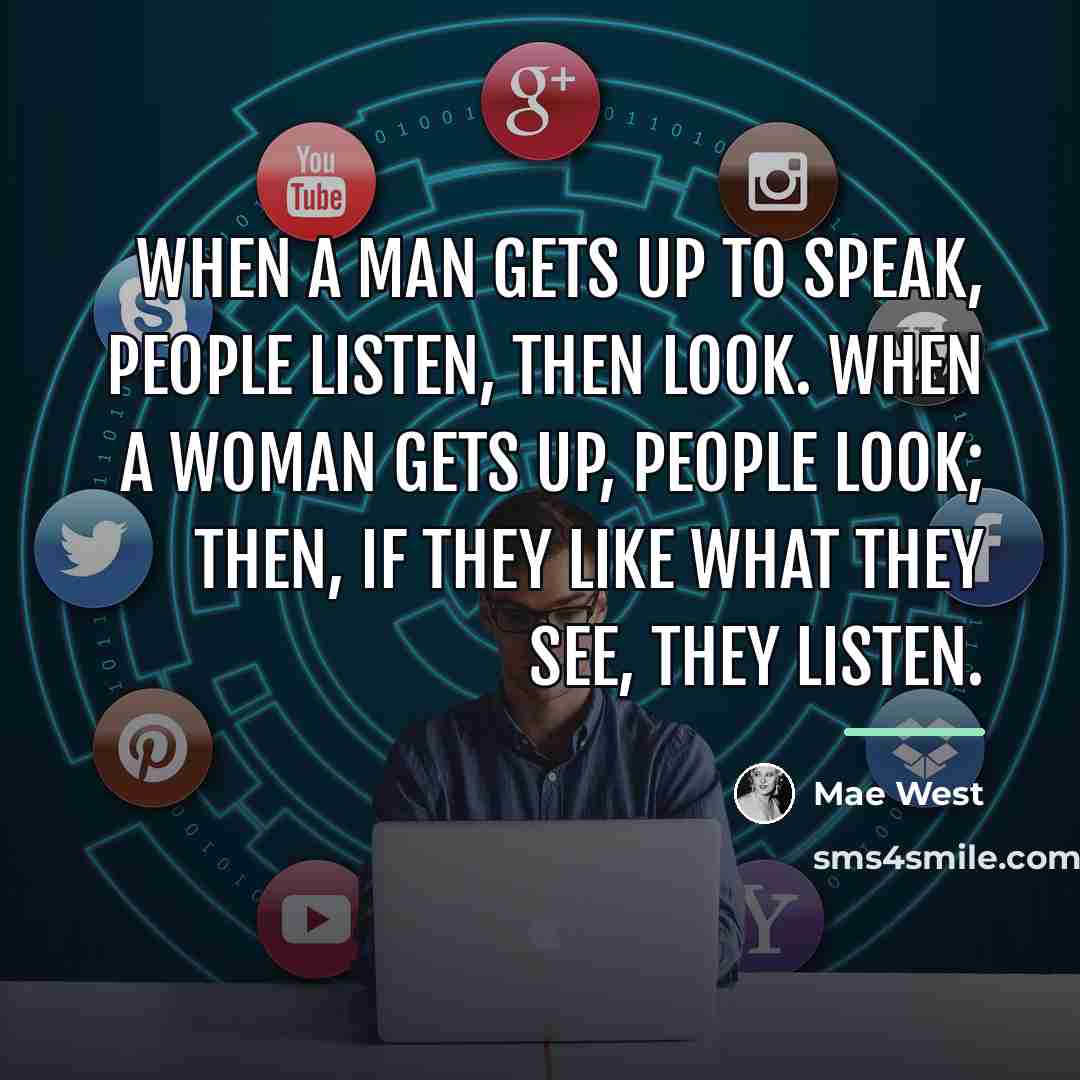 “When a man gets up to speak, people listen, then…” quote by Mae West
