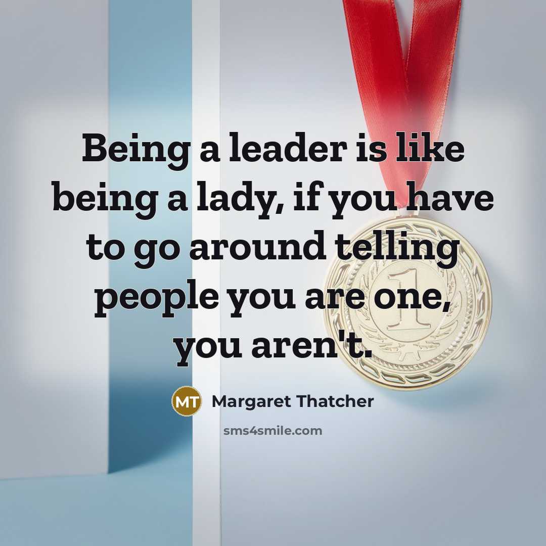 “Being a leader is like being a lady, if you…” quote by Margaret Thatcher