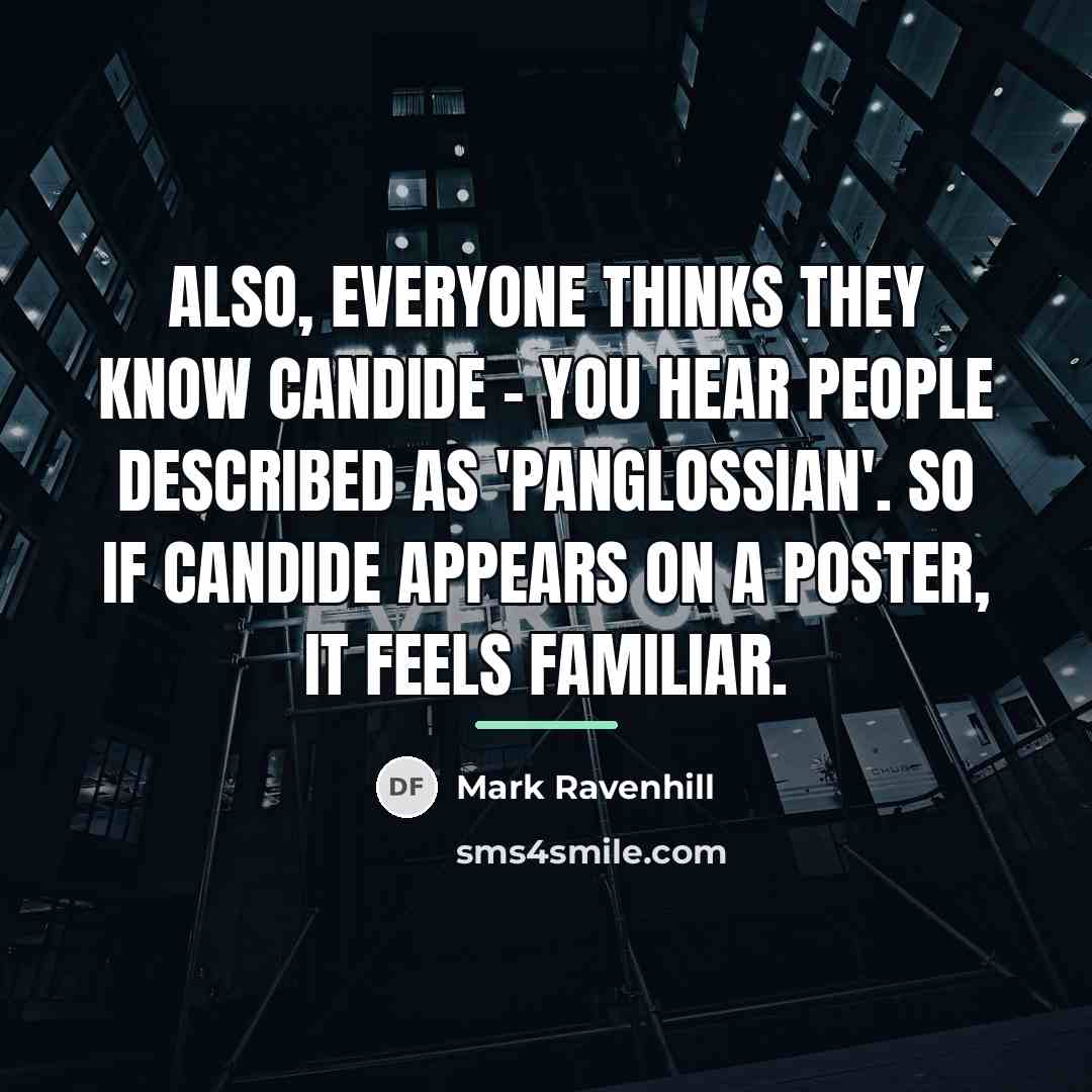 “Also, everyone thinks they know Candide - you hear people…” quote by Mark Ravenhill