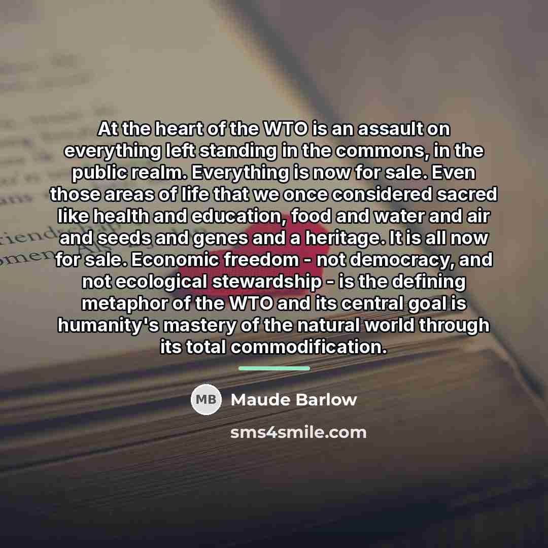 “At the heart of the WTO is an assault on…” quote by Maude Barlow