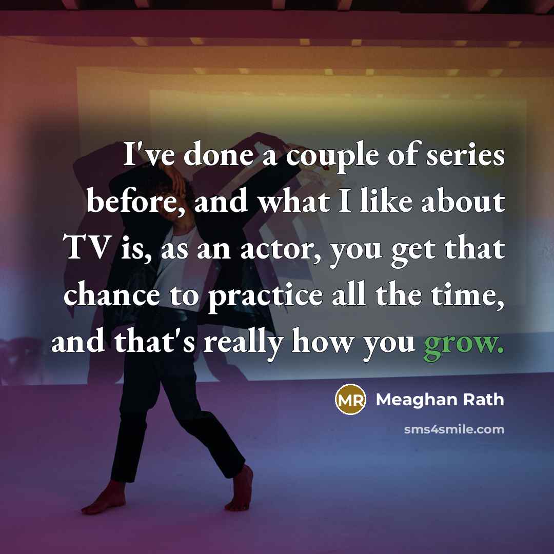 “I've done a couple of series before, and what I…” quote by Meaghan Rath