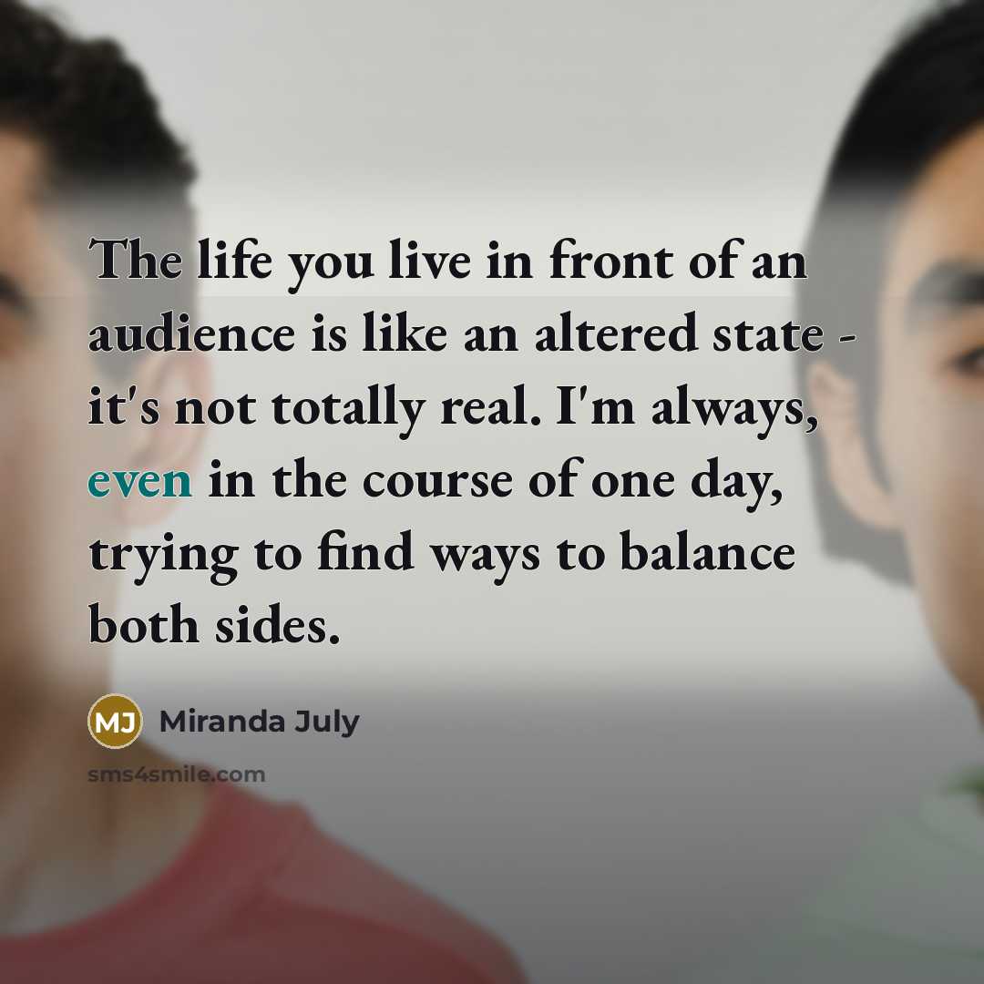 “The life you live in front of an audience is…” quote by Miranda July