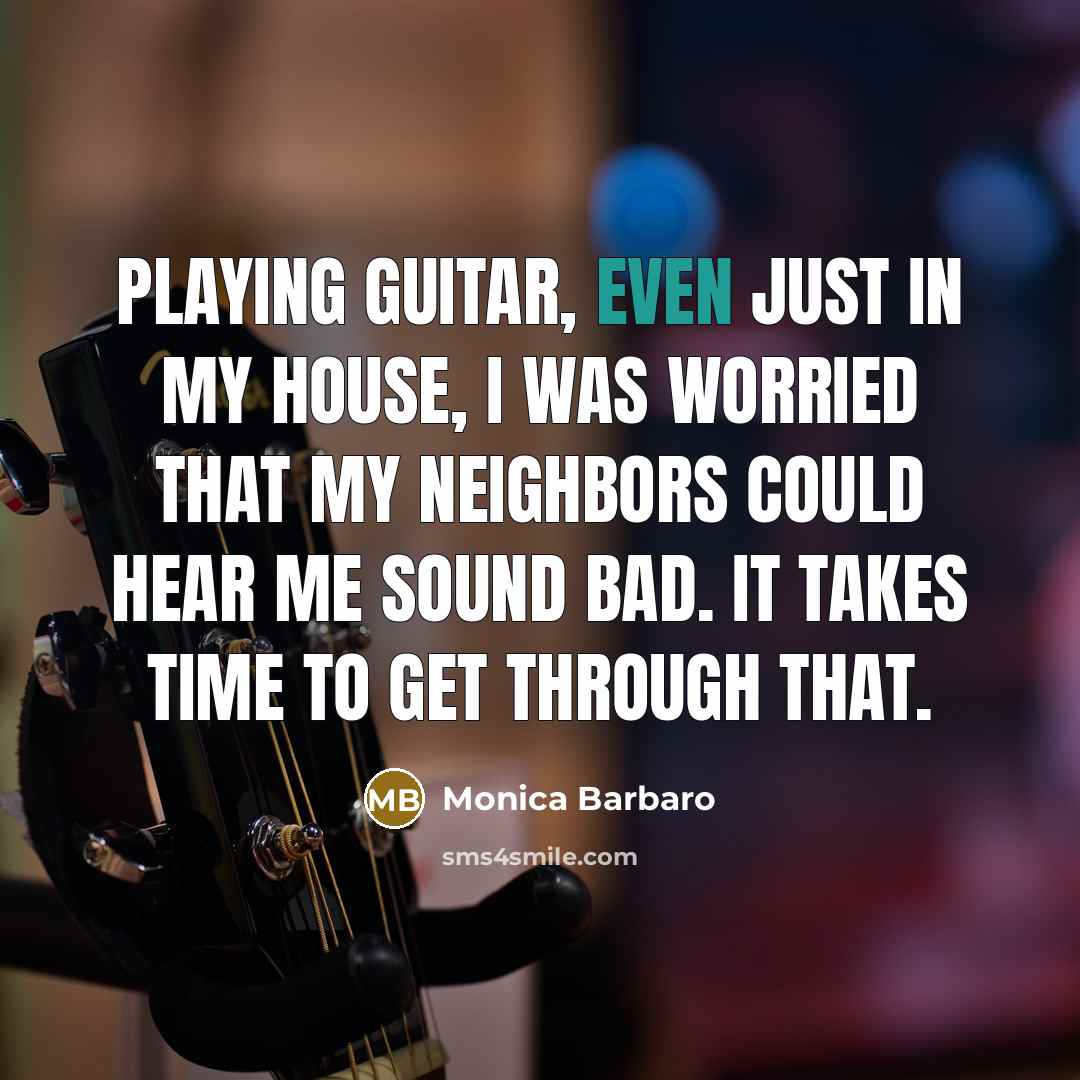 “Playing guitar, even just in my house, I was worried…” quote by Monica Barbaro