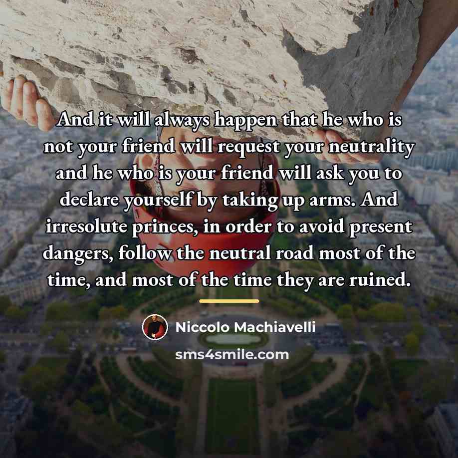 “And it will always happen that he who is not…” quote by Niccolo Machiavelli