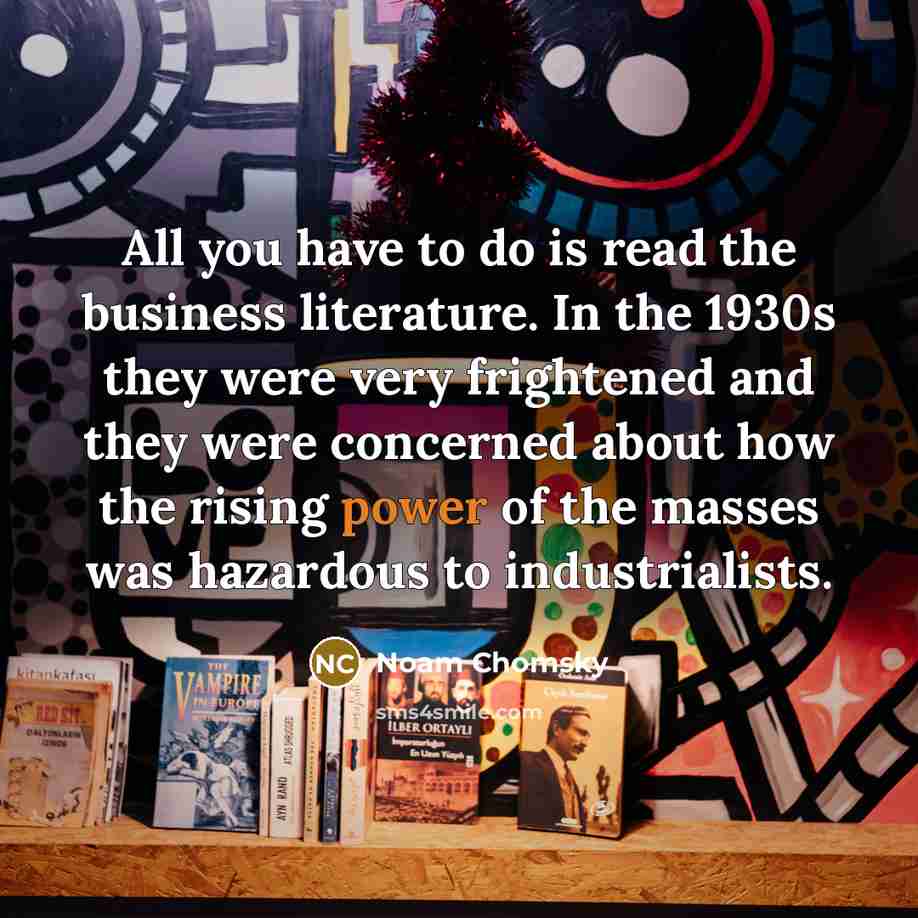 “All you have to do is read the business literature.…” quote by Noam Chomsky