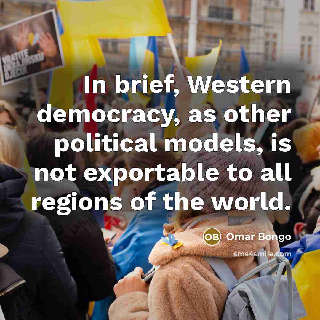 “In brief, Western democracy, as other political models, is not…” quote by Omar Bongo