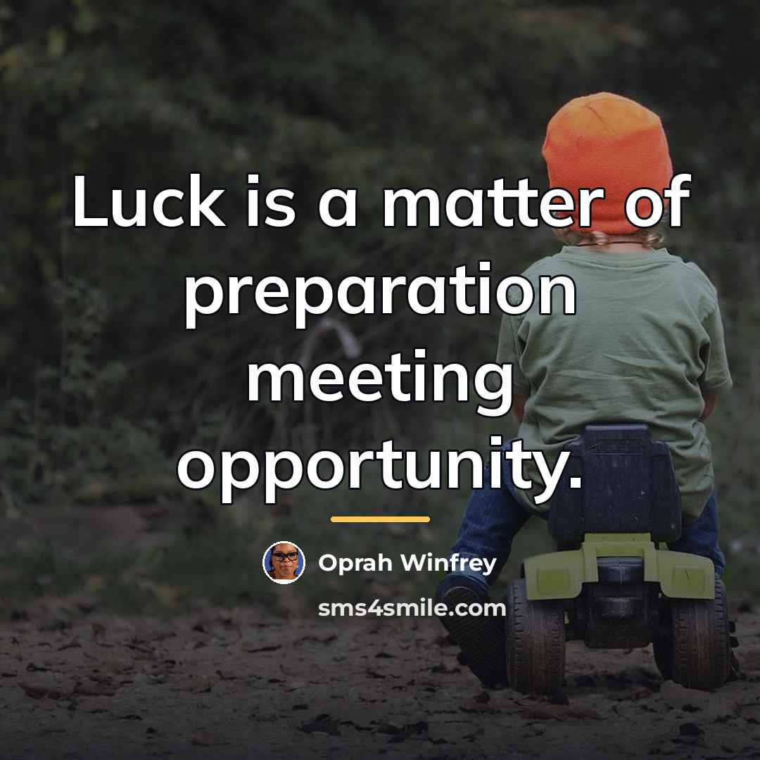 “Luck is a matter of preparation meeting opportunity.…” quote by Oprah Winfrey
