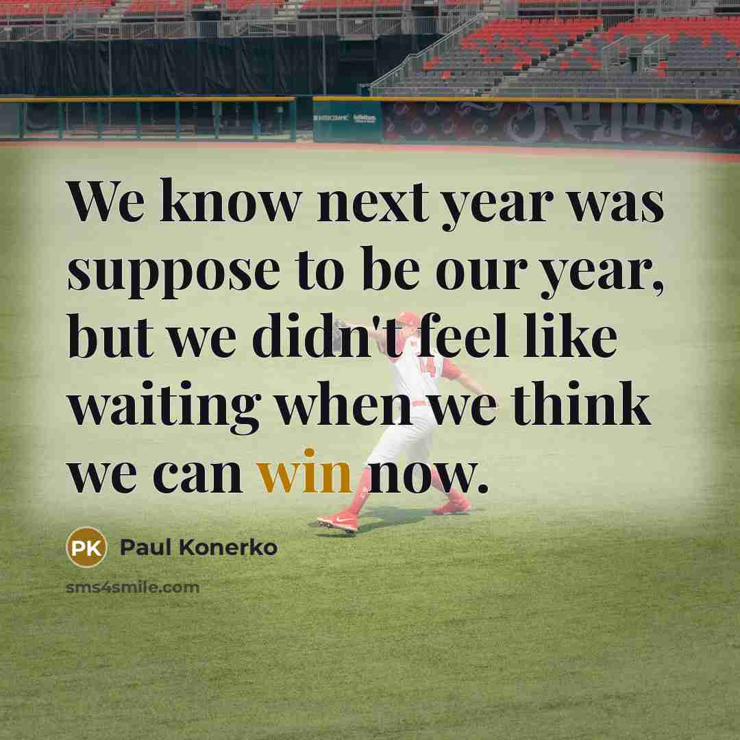 “We know next year was suppose to be our year,…” quote by Paul Konerko