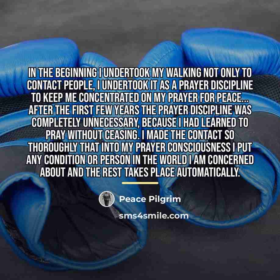“IN THE BEGINNING I undertook my walking not only to…” quote by Peace Pilgrim