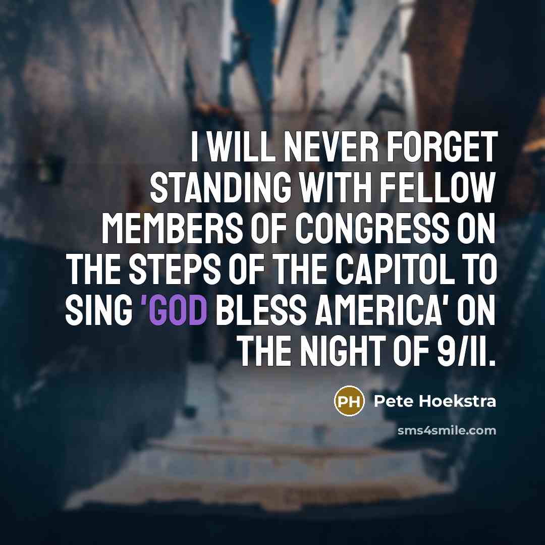 “I will never forget standing with fellow members of Congress…” quote by Pete Hoekstra