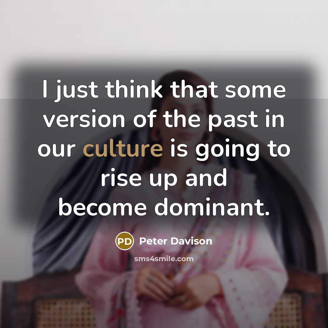 “I just think that some version of the past in…” quote by Peter Davison