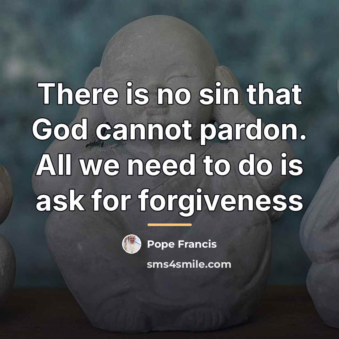 “There is no sin that God cannot pardon. All we…” quote by Pope Francis