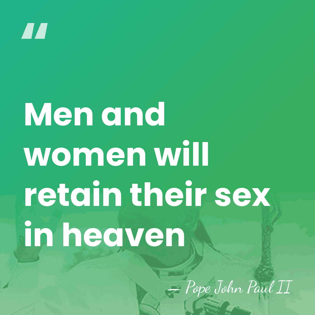 Men and women will retain their sex in heaven - Pope John Paul II