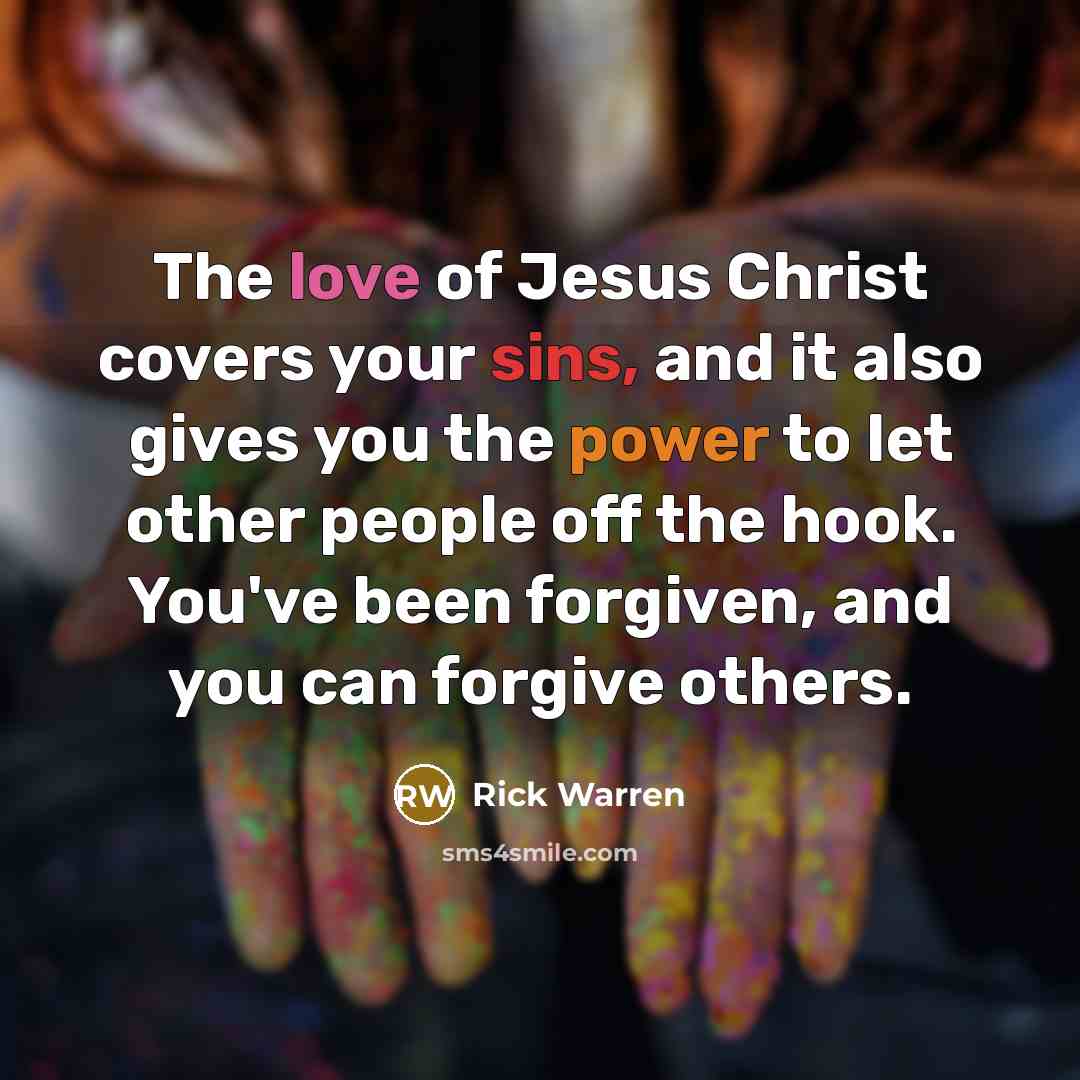 “The love of Jesus Christ covers your sins, and it…” quote by Rick Warren