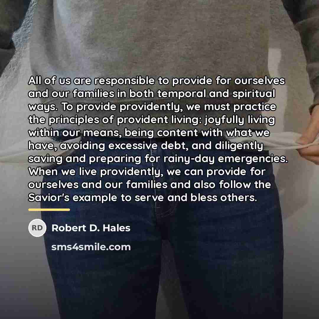 “All of us are responsible to provide for ourselves and…” quote by Robert D. Hales