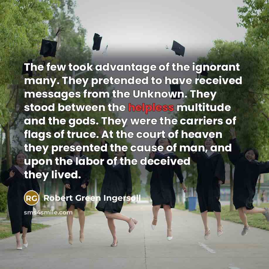 “The few took advantage of the ignorant many. They pretended…” quote by Robert Green Ingersoll