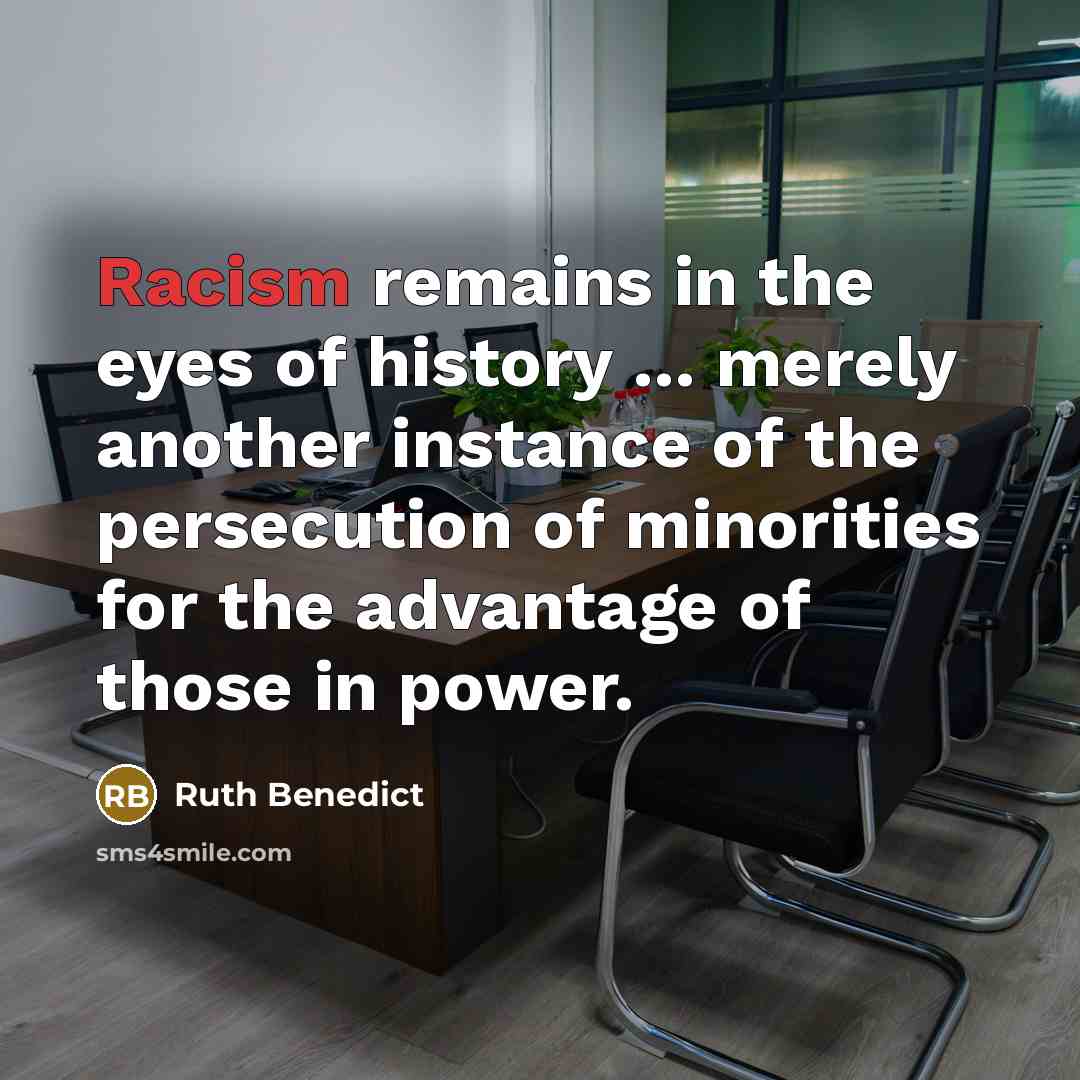 “Racism remains in the eyes of history ... merely another…” quote by Ruth Benedict