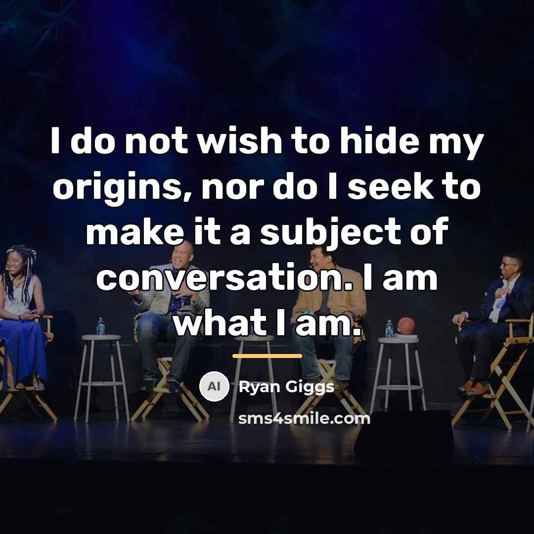 “I do not wish to hide my origins, nor do…” quote by Ryan Giggs