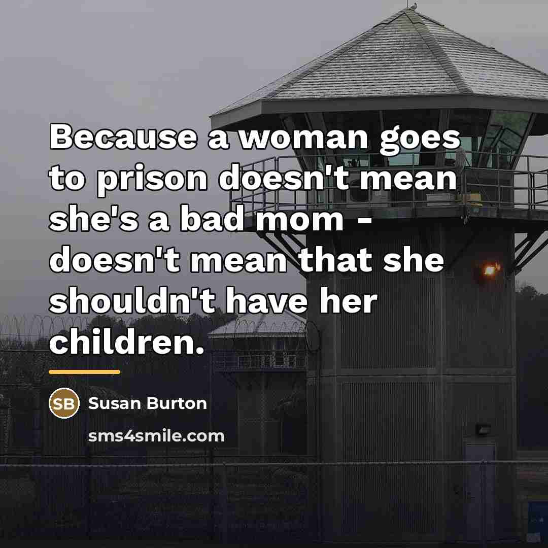 “Because a woman goes to prison doesn't mean she's a…” quote by Susan Burton