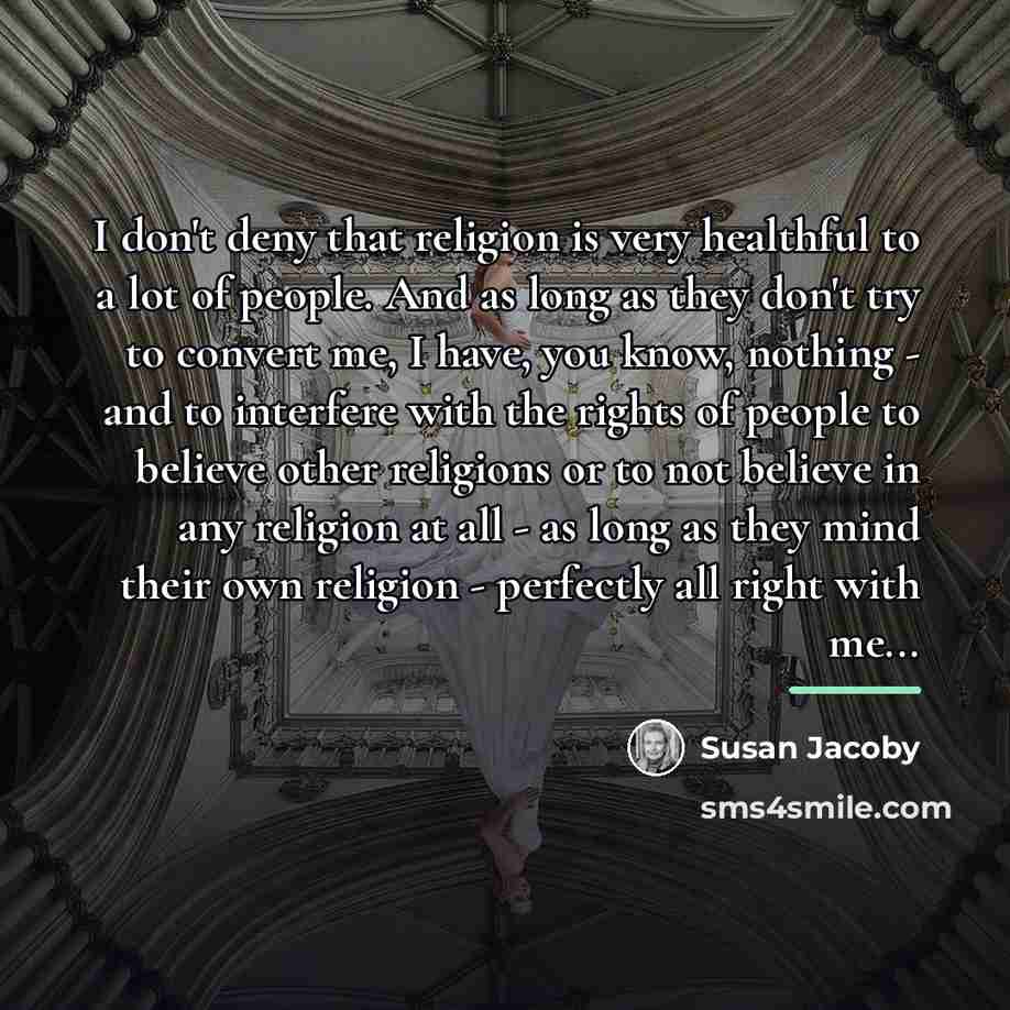 “I don't deny that religion is very healthful to a…” quote by Susan Jacoby