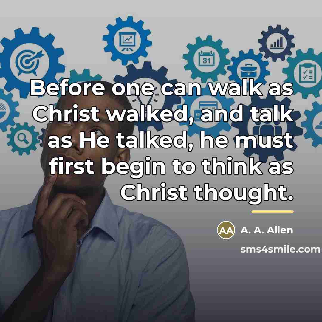 “Before one can walk as Christ walked, and talk as…” quote by A. A. Allen