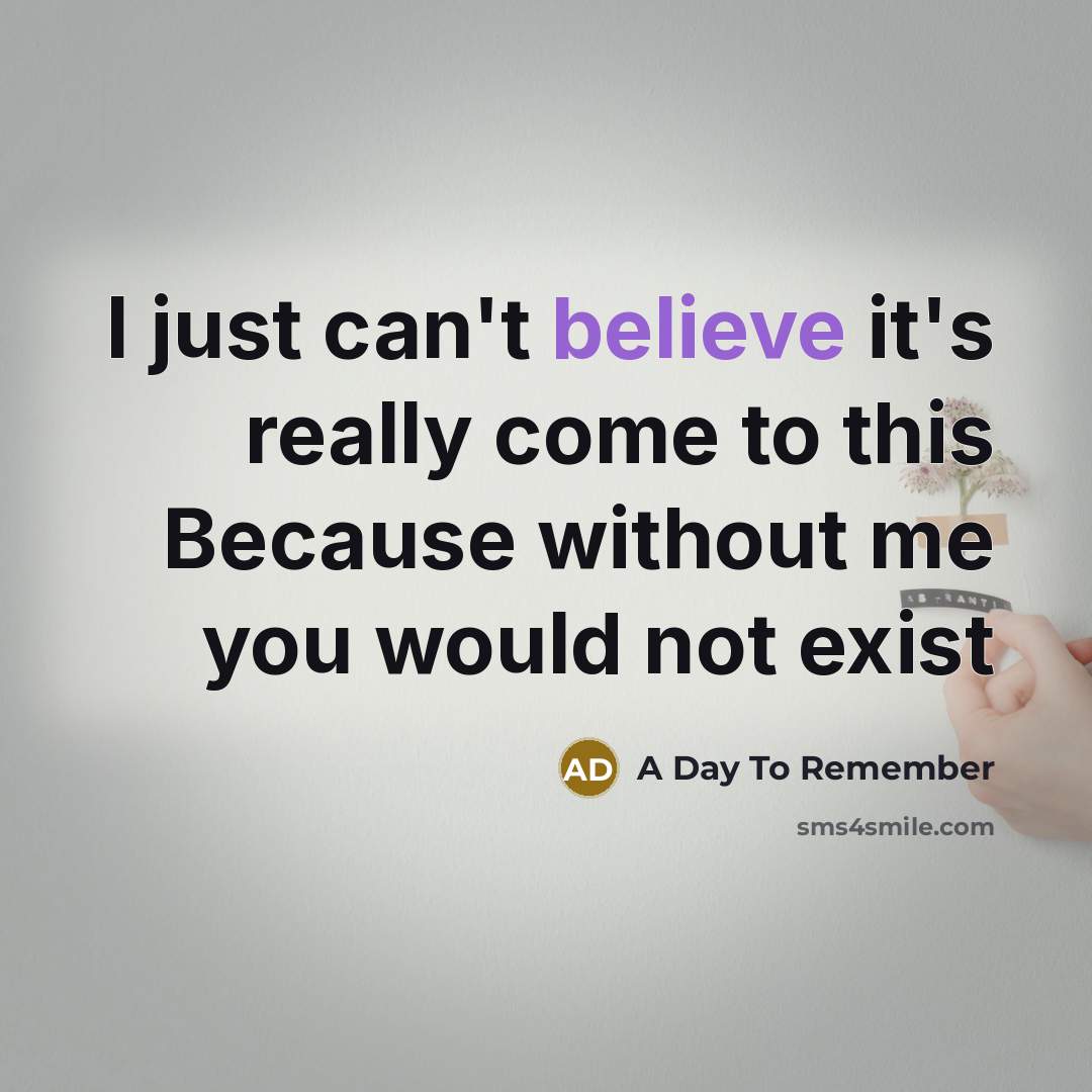 “I just can't believe it's really come to this Because…” quote by A Day To Remember