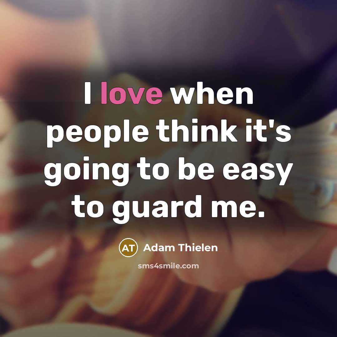 “I love when people think it's going to be easy…” quote by Adam Thielen