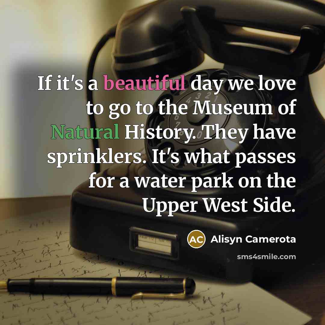 “If it's a beautiful day we love to go to…” quote by Alisyn Camerota