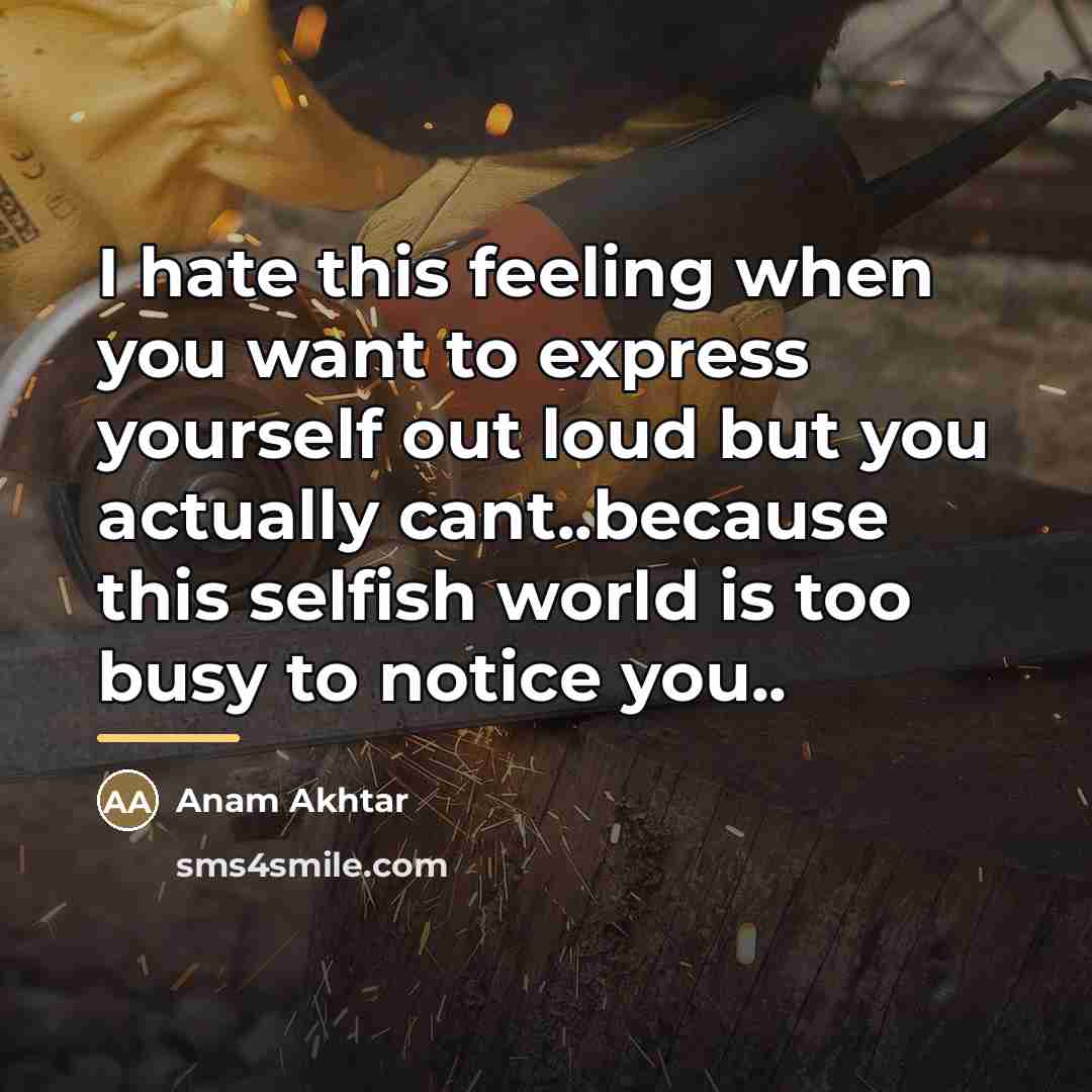 “I hate this feeling when you want to express yourself…” quote by Anam Akhtar