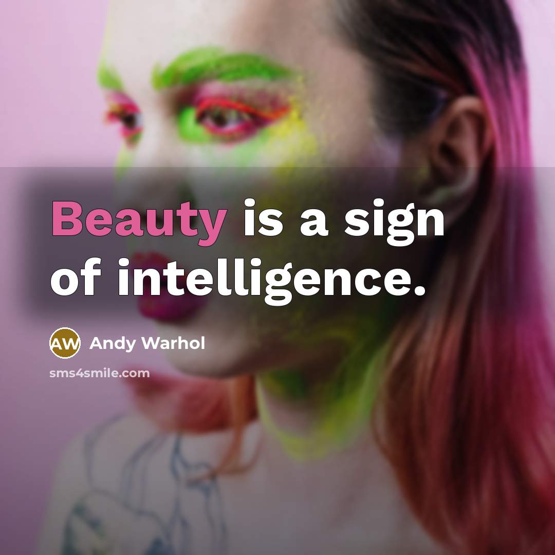 “Beauty is a sign of intelligence.…” quote by Andy Warhol