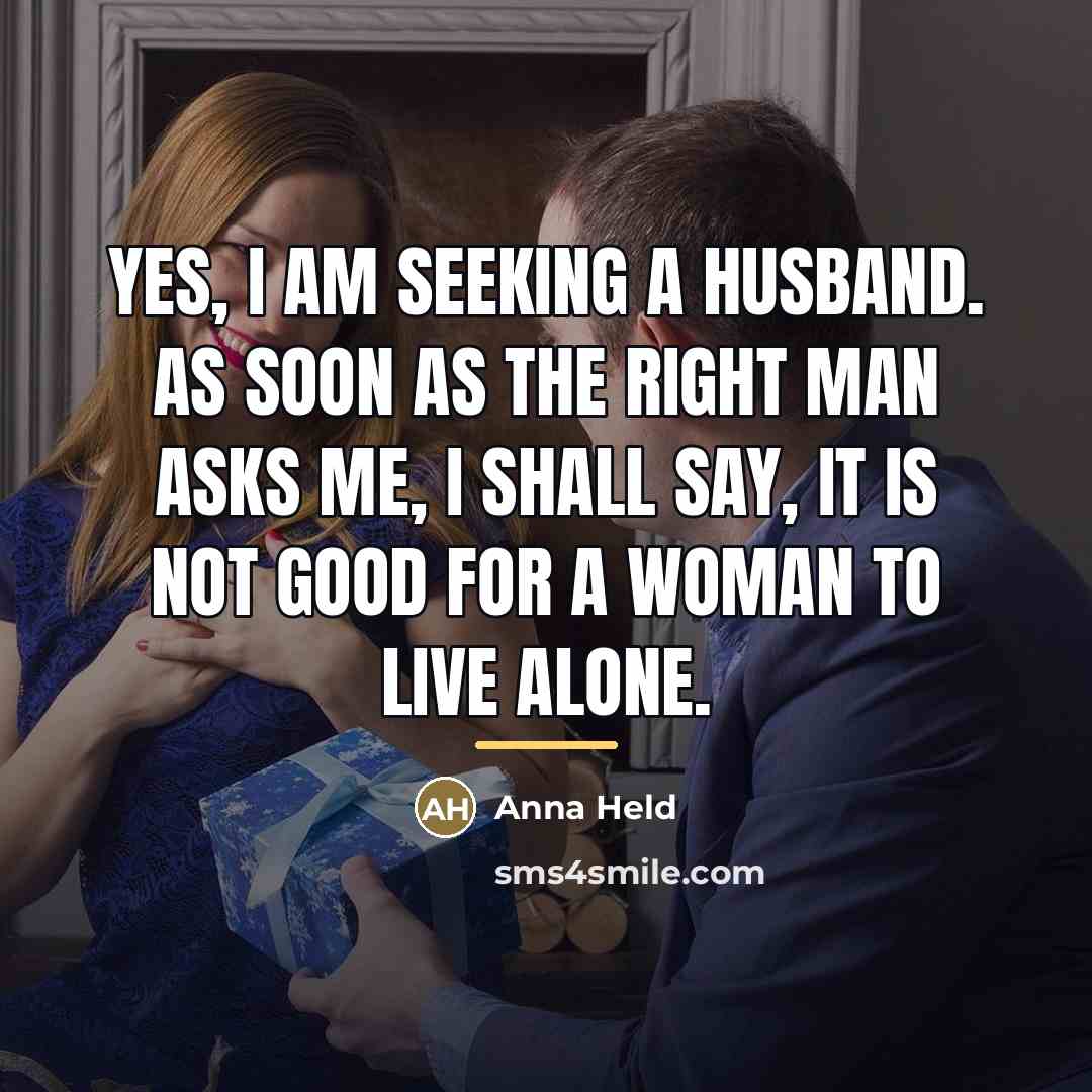 “Yes, I am seeking a husband. As soon as the…” quote by Anna Held