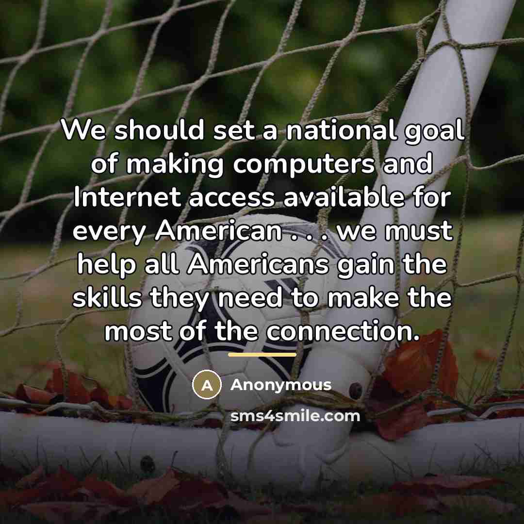 “We should set a national goal of making computers and…” quote by Anonymous