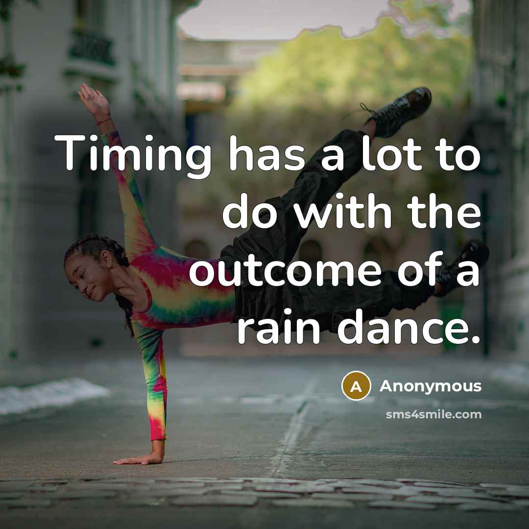 “Timing has a lot to do with the outcome of…” quote by Anonymous
