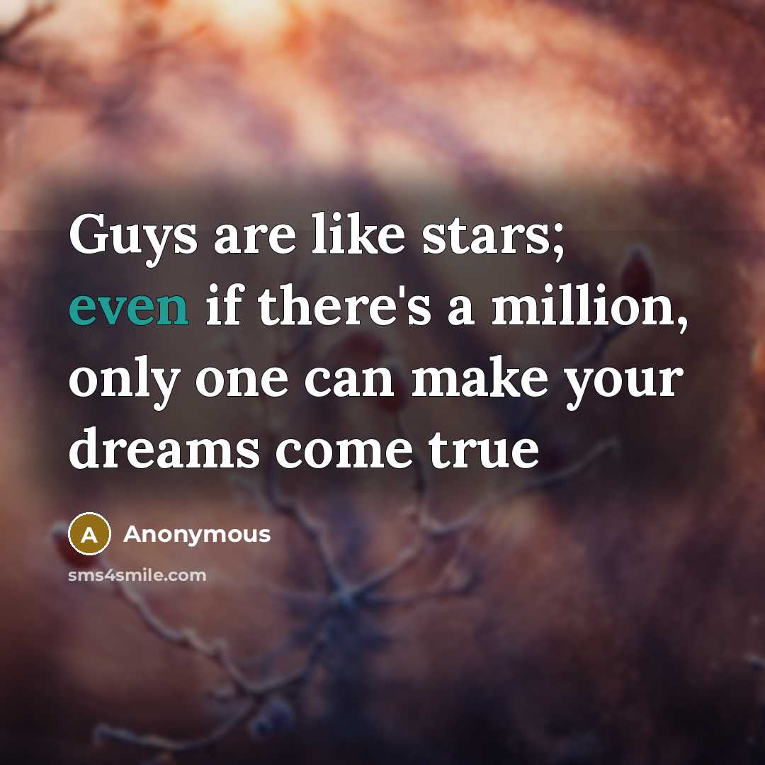 “Guys are like stars; even if there's a million, only…” quote by Anonymous