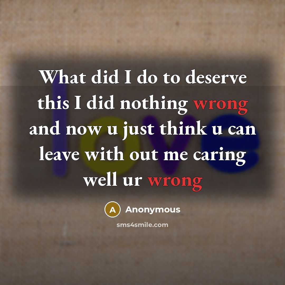 “What did I do to deserve this I did nothing…” quote by Anonymous