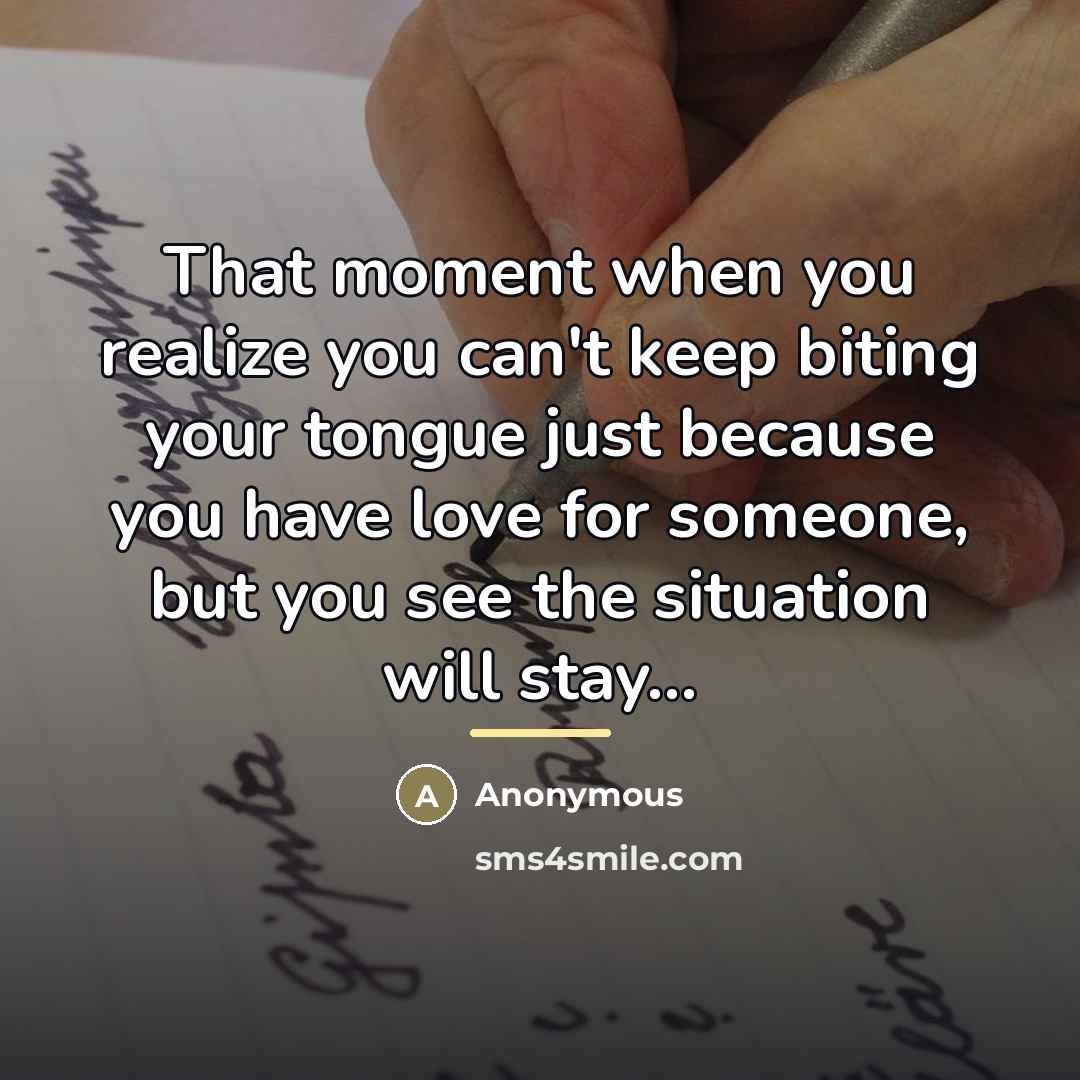 “That moment when you realize you can't keep biting your…” quote by Anonymous