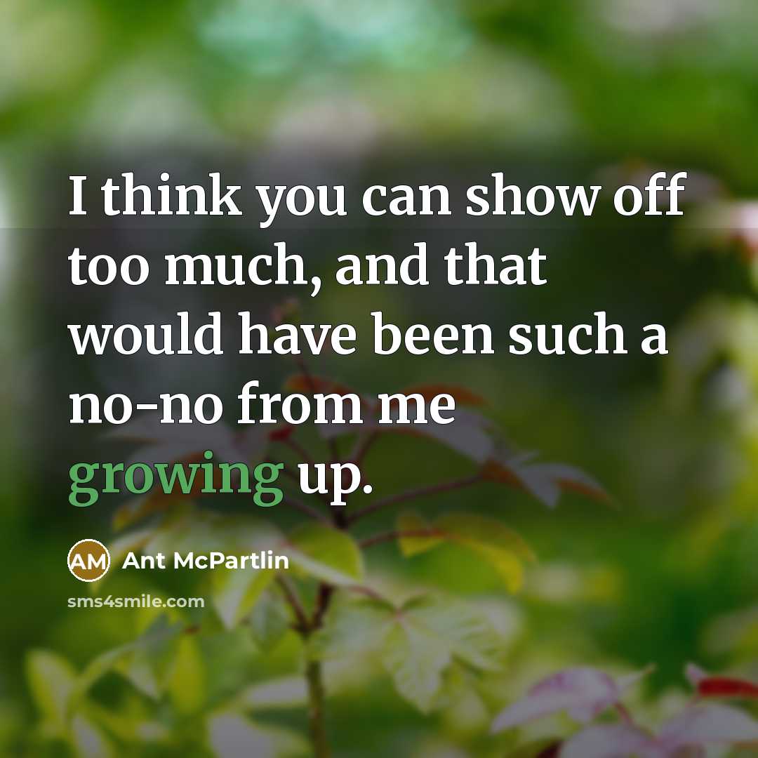 “I think you can show off too much, and that…” quote by Ant McPartlin