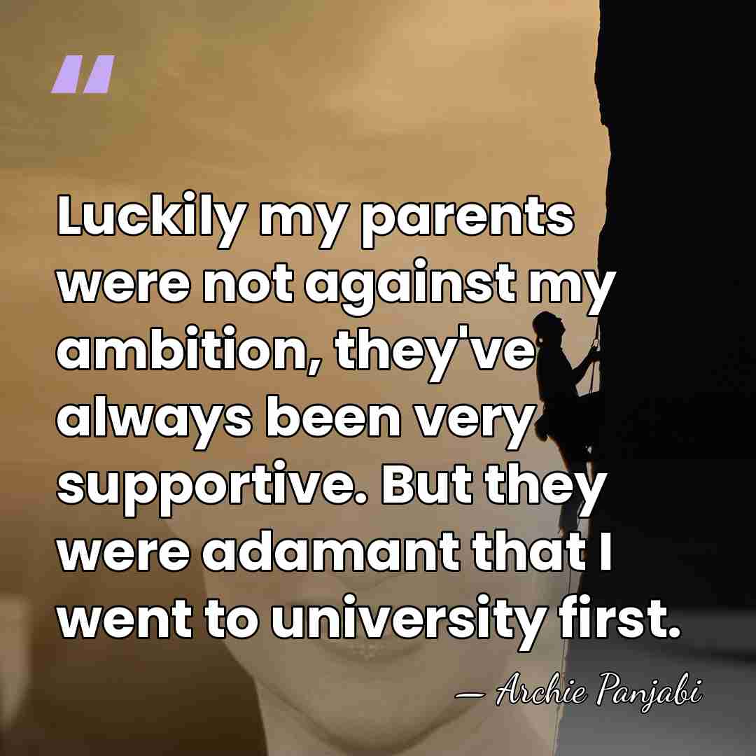 Luckily my parents were not against my ambition, they've always been very&hellip; - Archie Panjabi