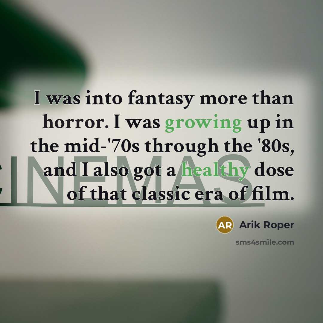 “I was into fantasy more than horror. I was growing…” quote by Arik Roper