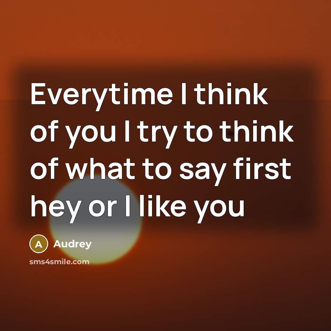“Everytime I think of you I try to think of…” quote by Audrey