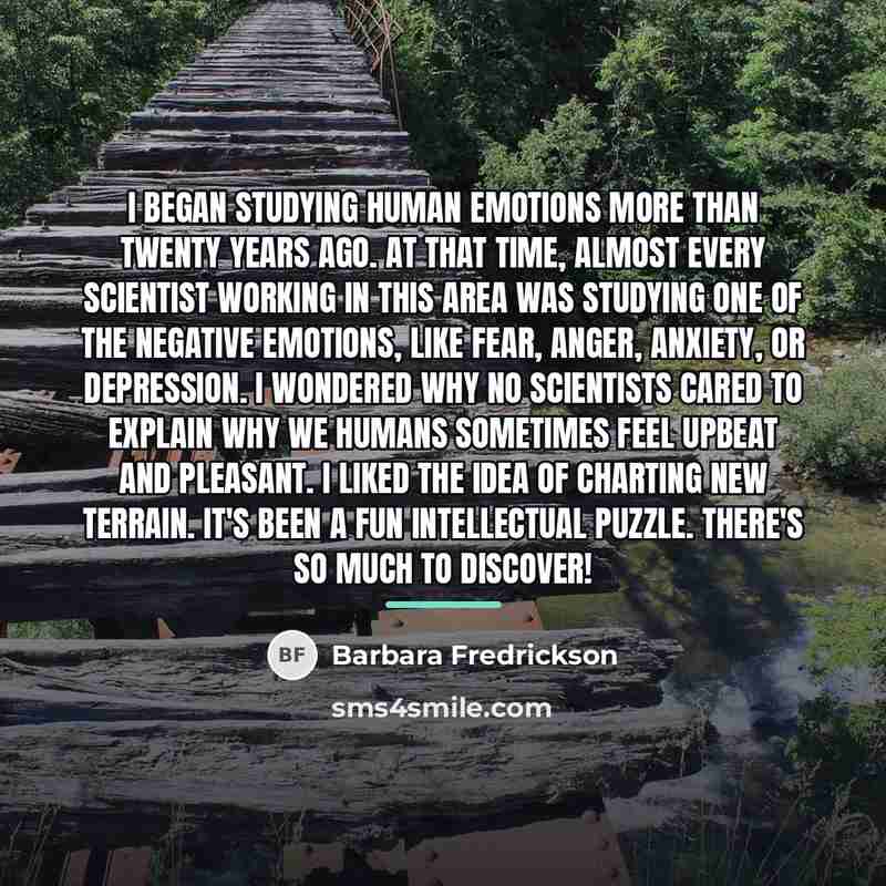 “I began studying human emotions more than twenty years ago.…” quote by Barbara Fredrickson