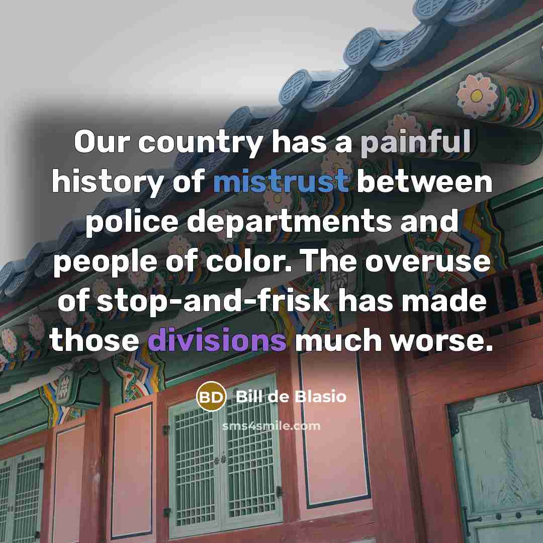 “Our country has a painful history of mistrust between police…” quote by Bill de Blasio
