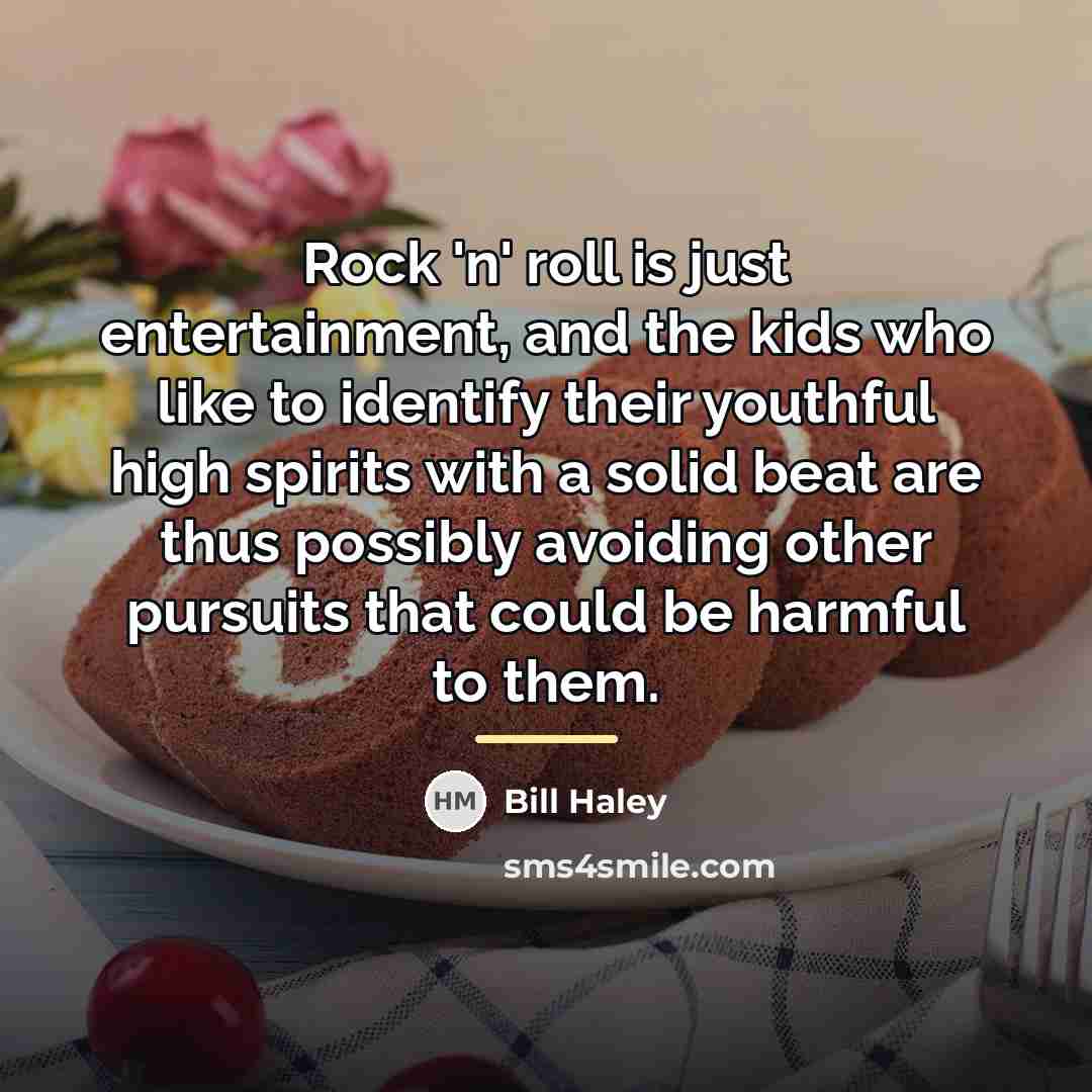 “Rock 'n' roll is just entertainment, and the kids who…” quote by Bill Haley