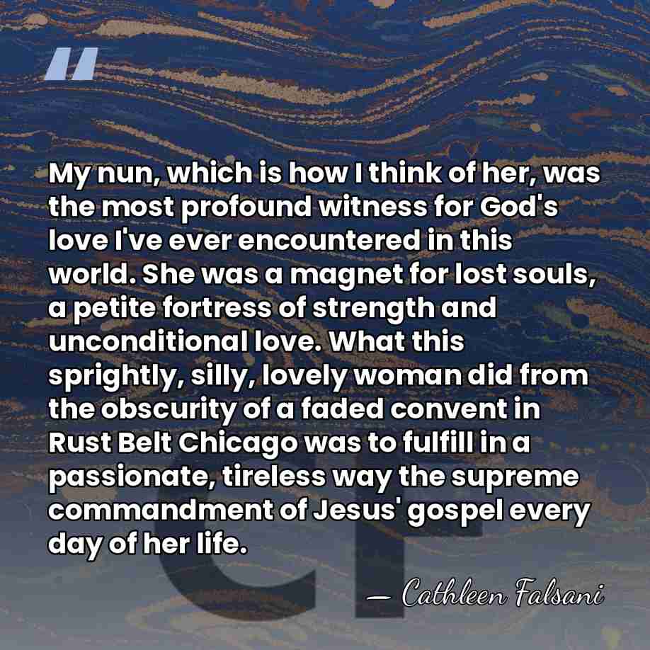 My nun, which is how I think of her, was the most&hellip; - Cathleen Falsani