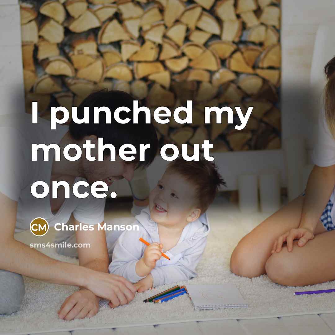 “I punched my mother out once.…” quote by Charles Manson