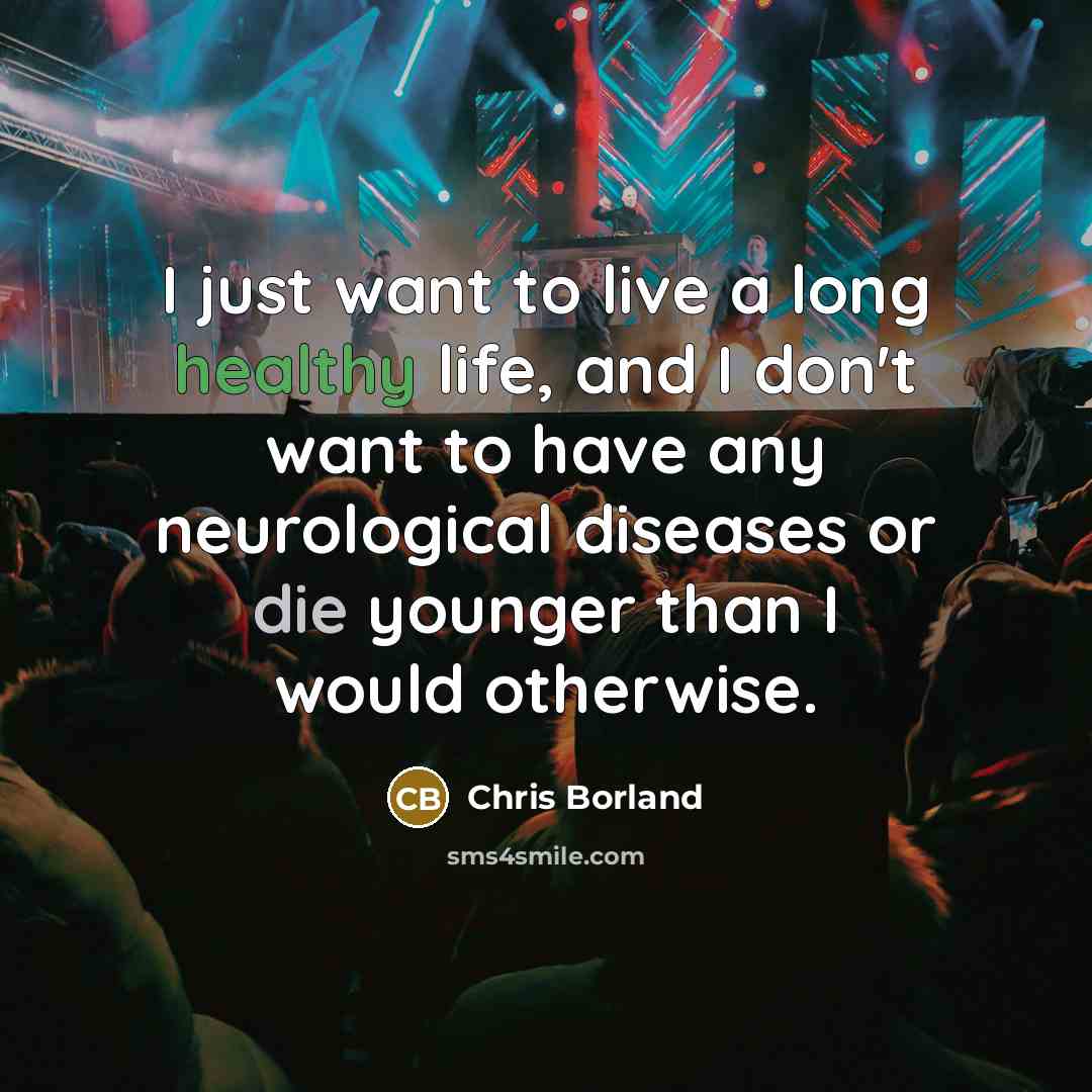 “I just want to live a long healthy life, and…” quote by Chris Borland