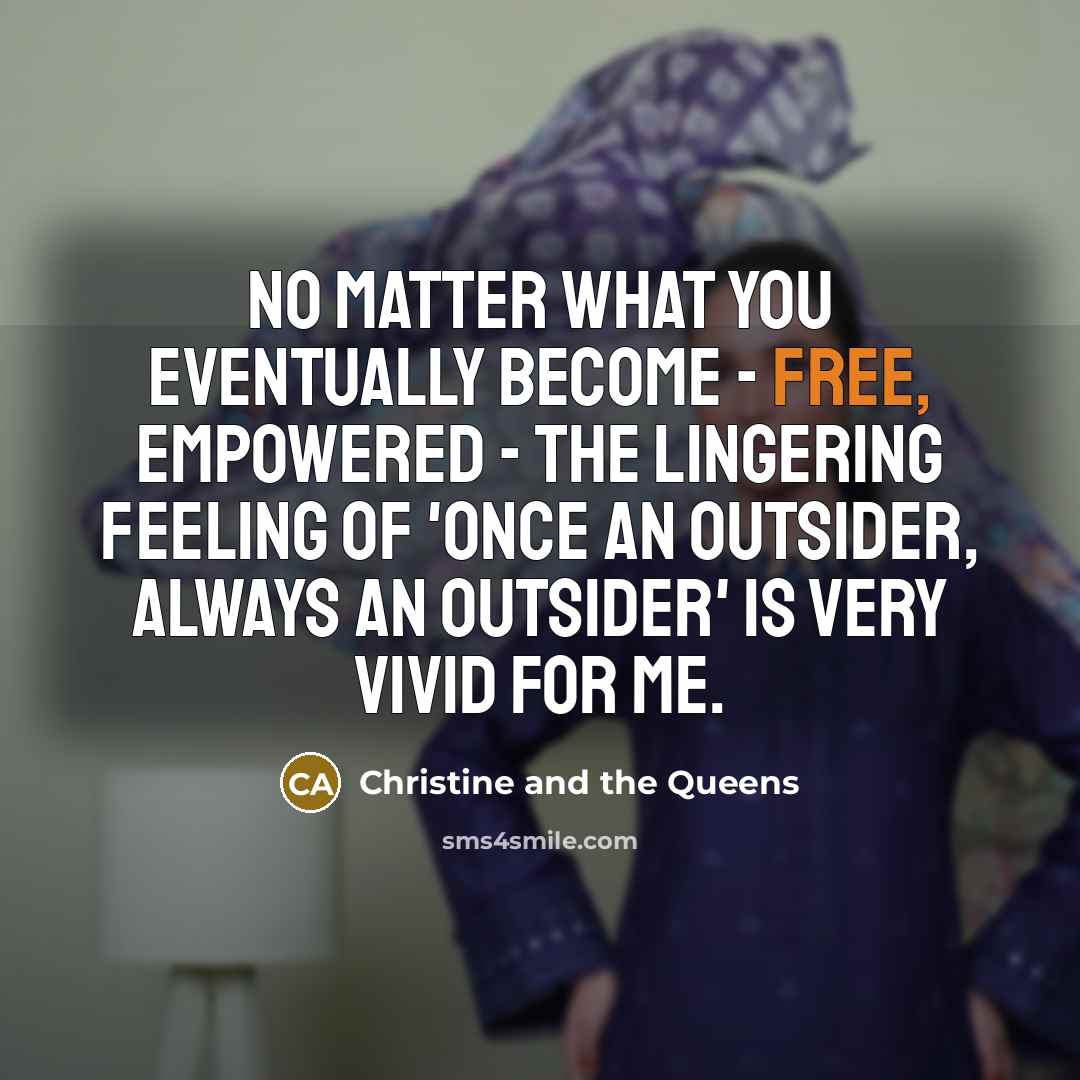 “No matter what you eventually become - free, empowered -…” quote by Christine and the Queens