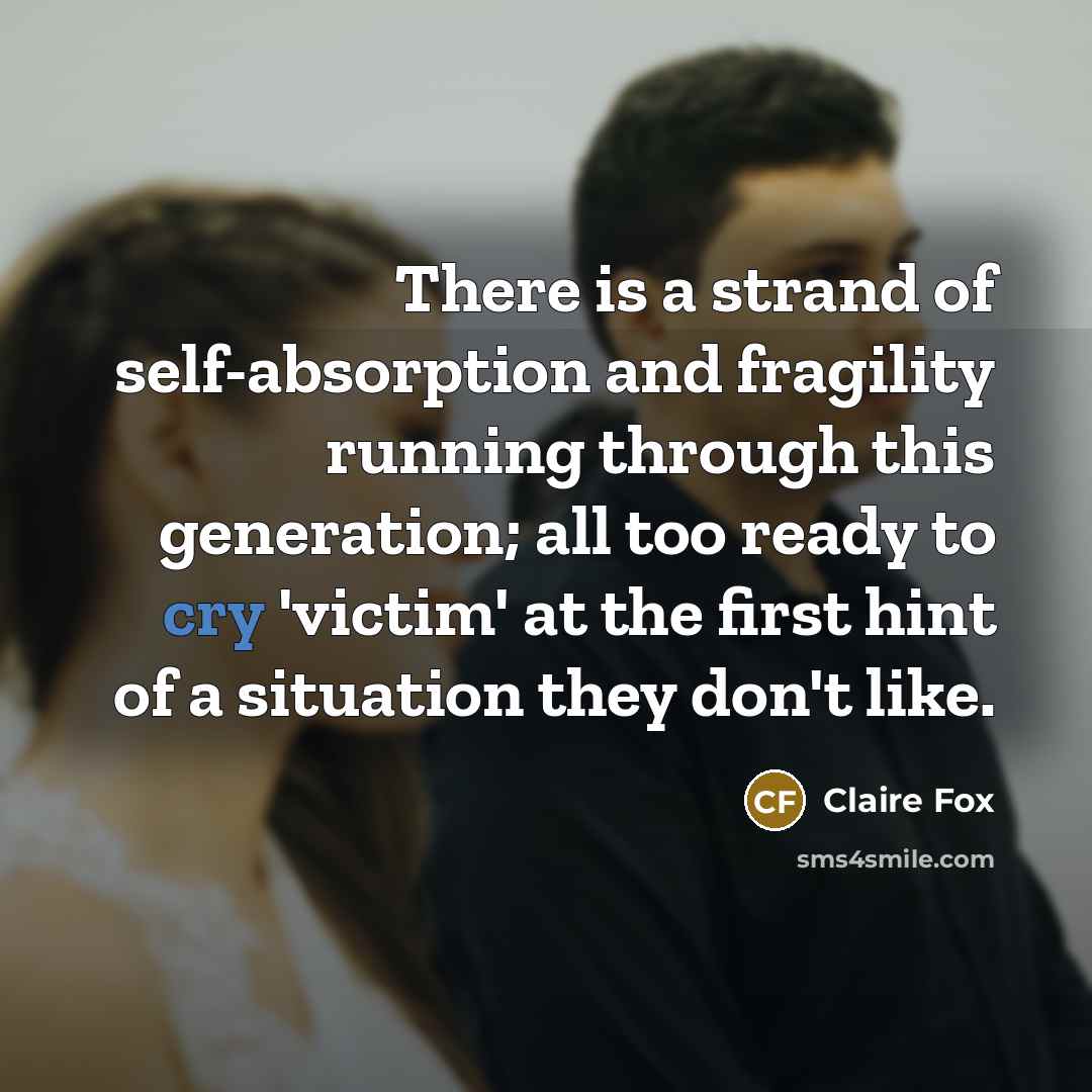 “There is a strand of self-absorption and fragility running through…” quote by Claire Fox
