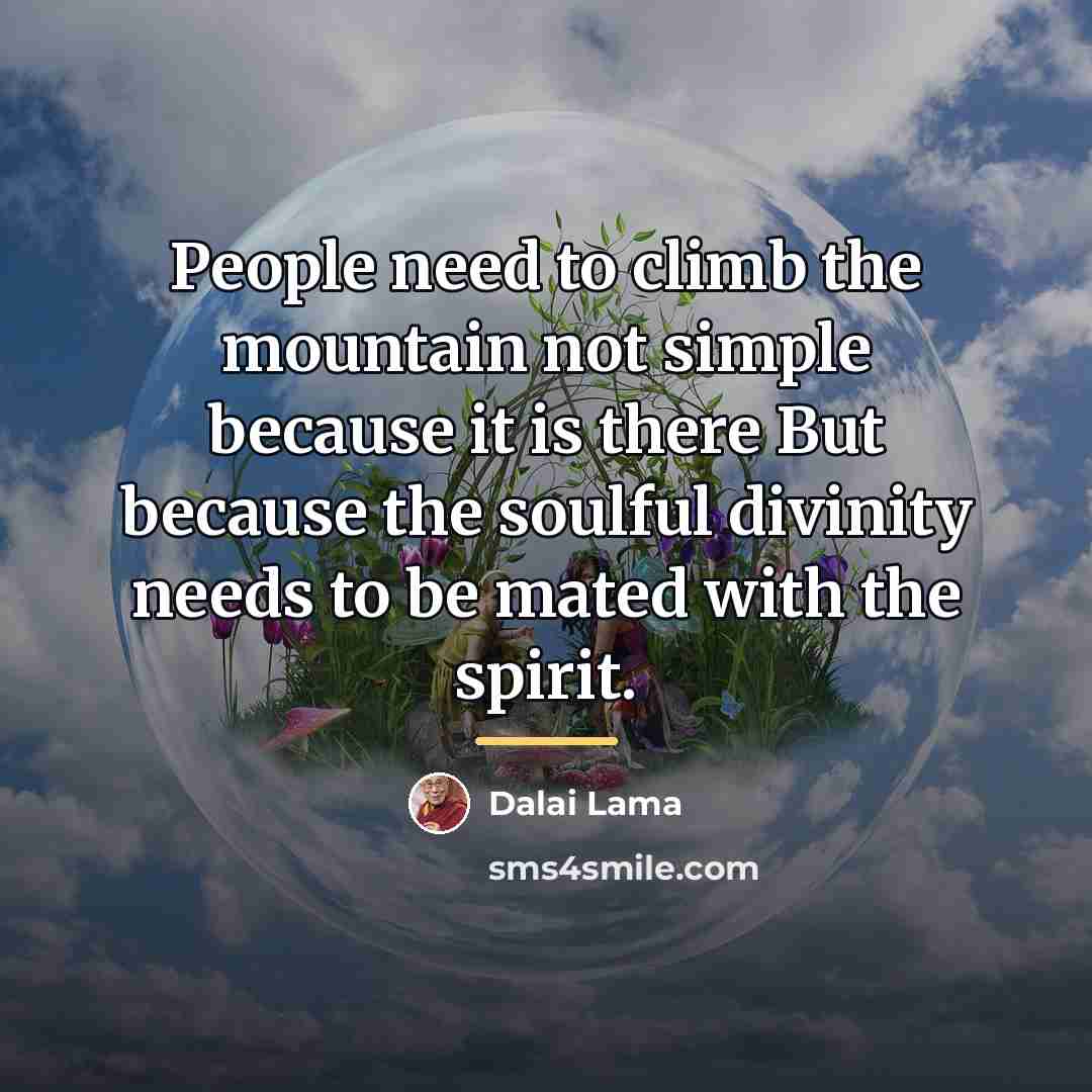 “People need to climb the mountain not simple because it…” quote by Dalai Lama